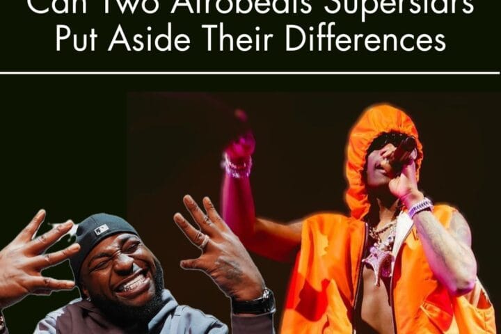 AFROBEEF: Can Two Afrobeats Superstars "Wizkid & Davido" Put Aside Their Differences.